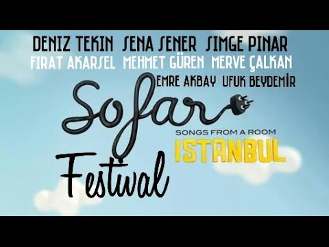 SOFAR İSTANBUL FESTİVAL | Deniz Tekin, Sena Şener, Simge Pınar, Merve Çalkan, Fırat Akarsel...