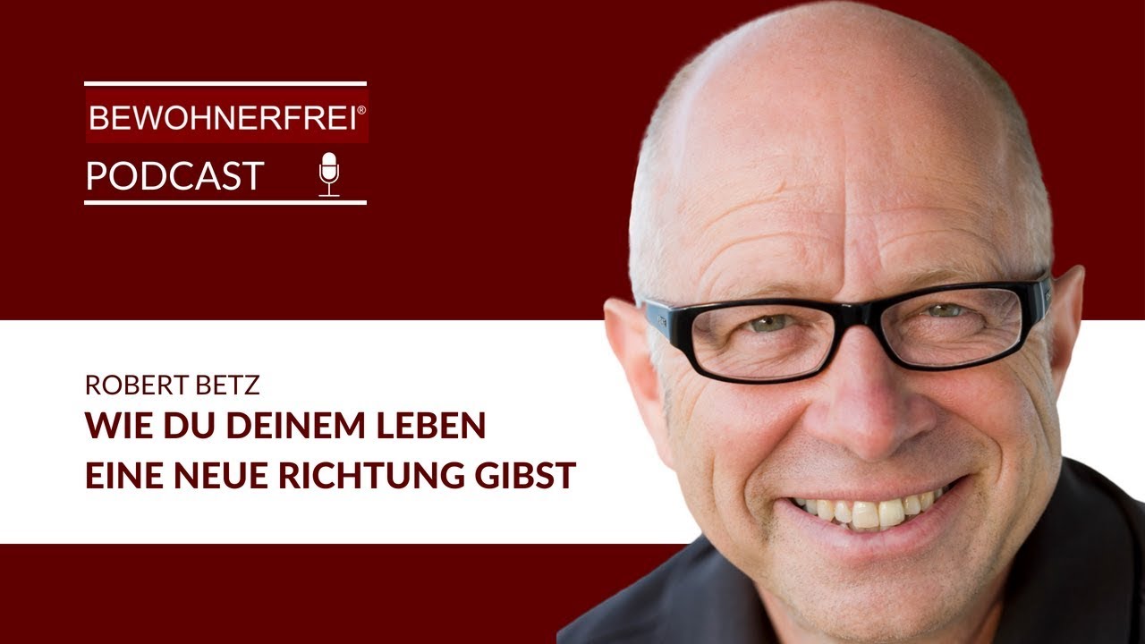 Wie Du Deinem Leben eine neue Richtung gibst - Robert Betz | Tobias Beck