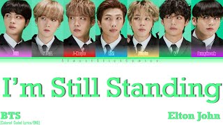 How Bts Would Singrap Im Still Standing - Elton John Colored Coded Lyricseng Asc