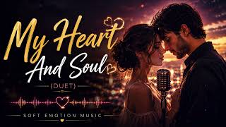My Heart And Soul | Romantic Emotional Love Song | Soft Emotion Music