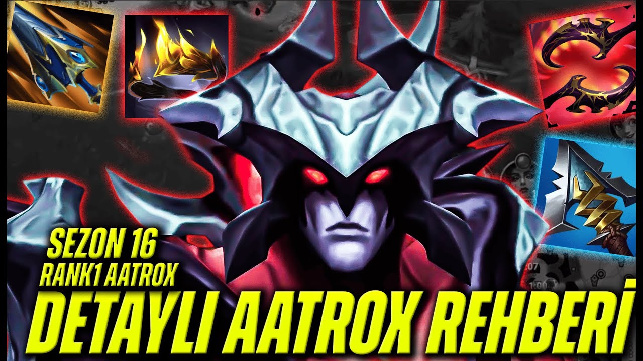 DÜNYA AATROX 1.SİNDEN DETAYLI AATROX REHBERİ!