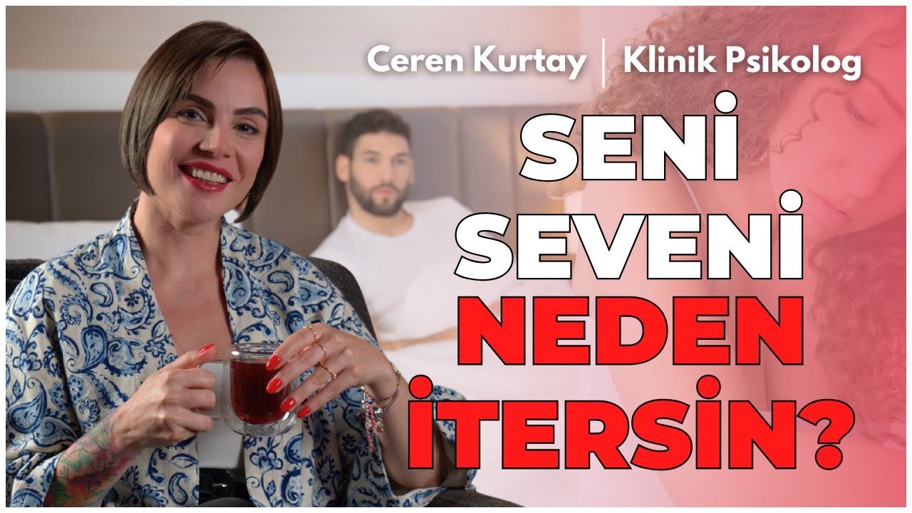 Seni Seveni Neden İtersin? - @cerenkurtayy #psikolog
