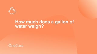 How much does a gallon of water weigh? Wealth
