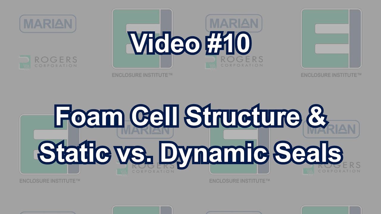 Foam Cell Structure & Static vs. Dynamic Seals | Enclosure Institute™ Video #10