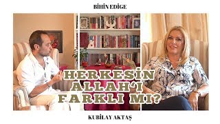 Herkesin Allahı Farklı Mı? Kubilay Aktaş Bihin Edige