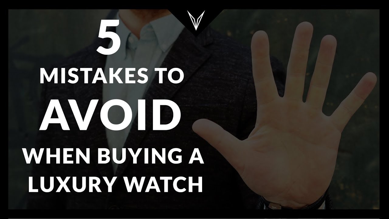 Avoid These 5 Mistakes to When Buying A Luxury Watch