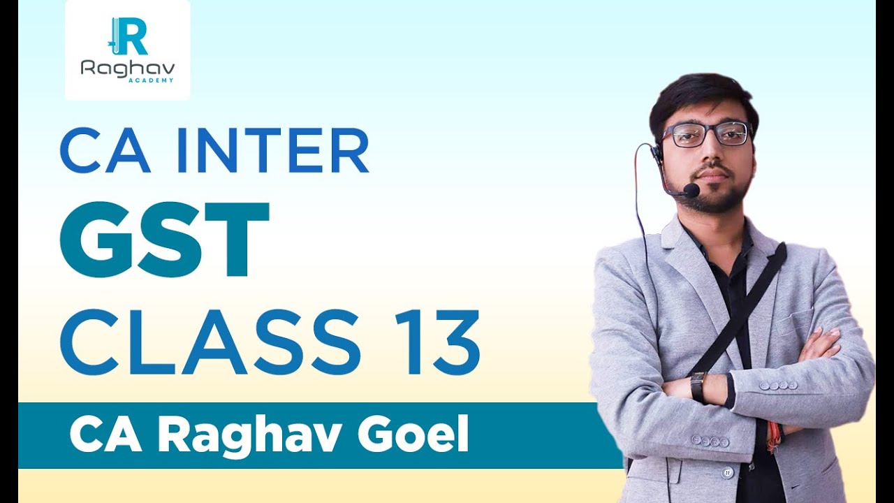 CA INTER GST CLASS 13 - YouTube