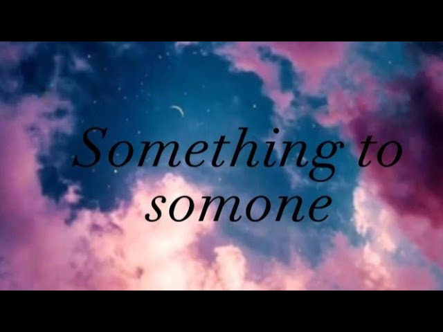Something to someone-Dermot Kennedy//Lyrics