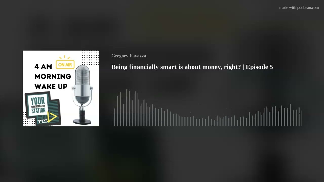 Being financially smart is about money, right? | Episode 5
