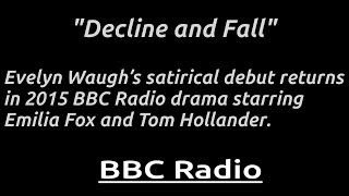 "Decline and Fall" - (2015) Paul Pennyfeather’s misadventures unfold in witty BBC radio satire.