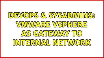 DevOps & SysAdmins: VMware vSphere as gateway to internal network (2 Solutions!!)