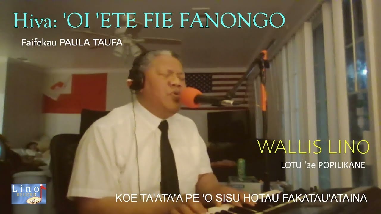 'OI 'ETE FIE FANONGO - Wallis Lino