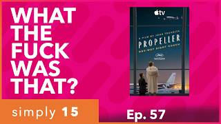 Simply 15 | Ep. 57 - WHAT THE FUCK WAS THAT: "Propeller One-Way Night Coach"