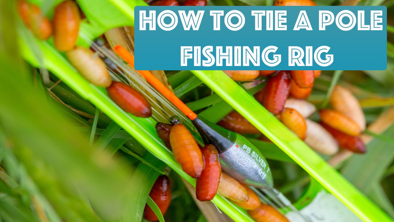 How To Tie A Pole Fishing Rig 