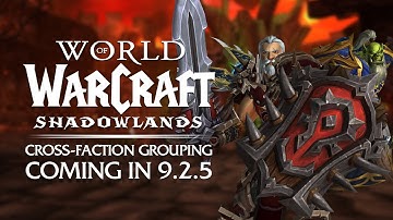 Cross-Faction GROUPING Coming in Patch 9.2.5 - Everything We Know | Shadowlands