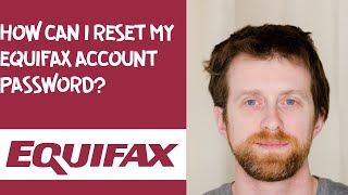 How can I reset my Equifax account password?