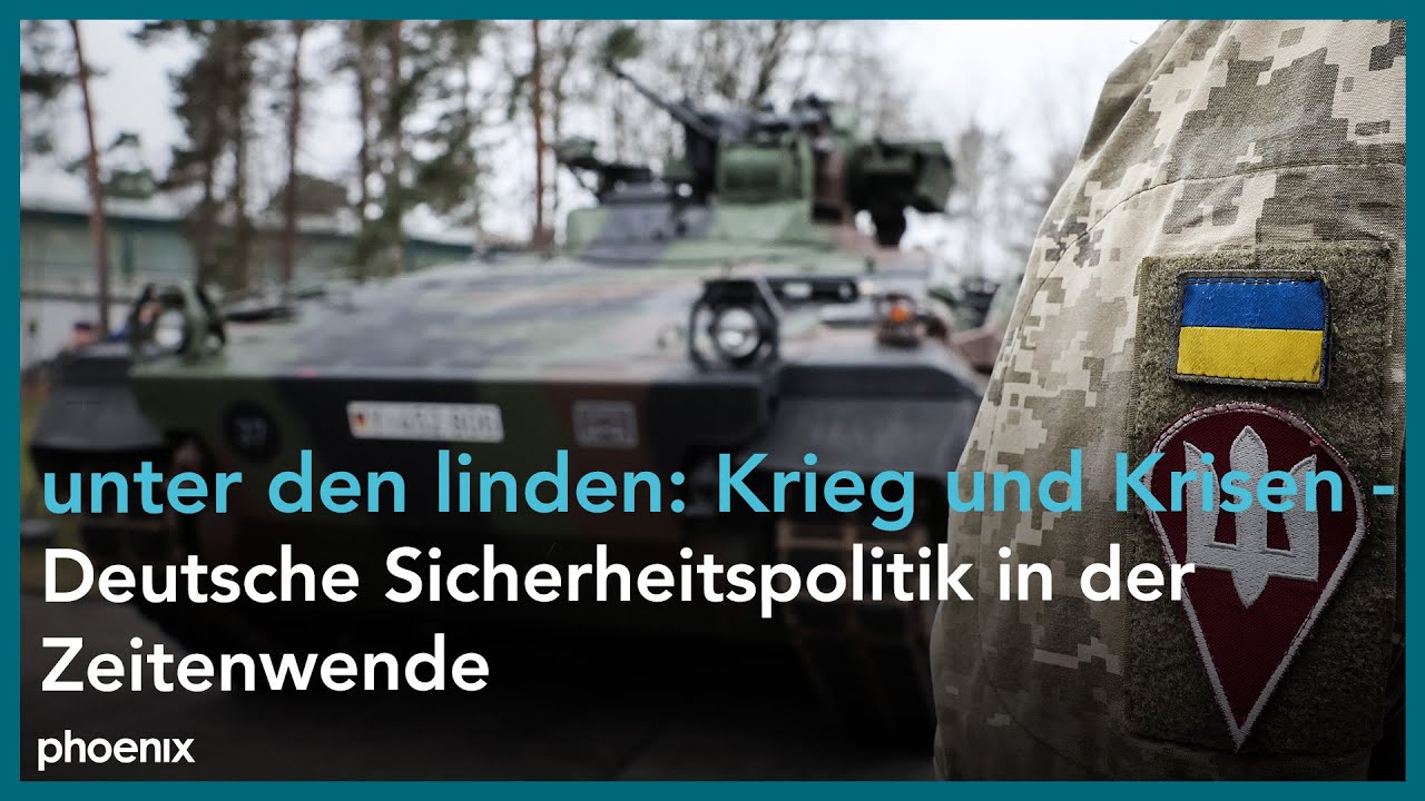 unter den linden: "Krieg und Krisen – Deutsche Sicherheitspolitik in der Zeitenwende"