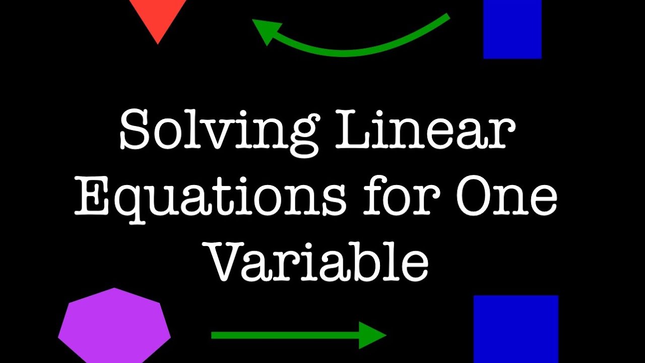 Solving Linear Equations in 1 Variable - YouTube
