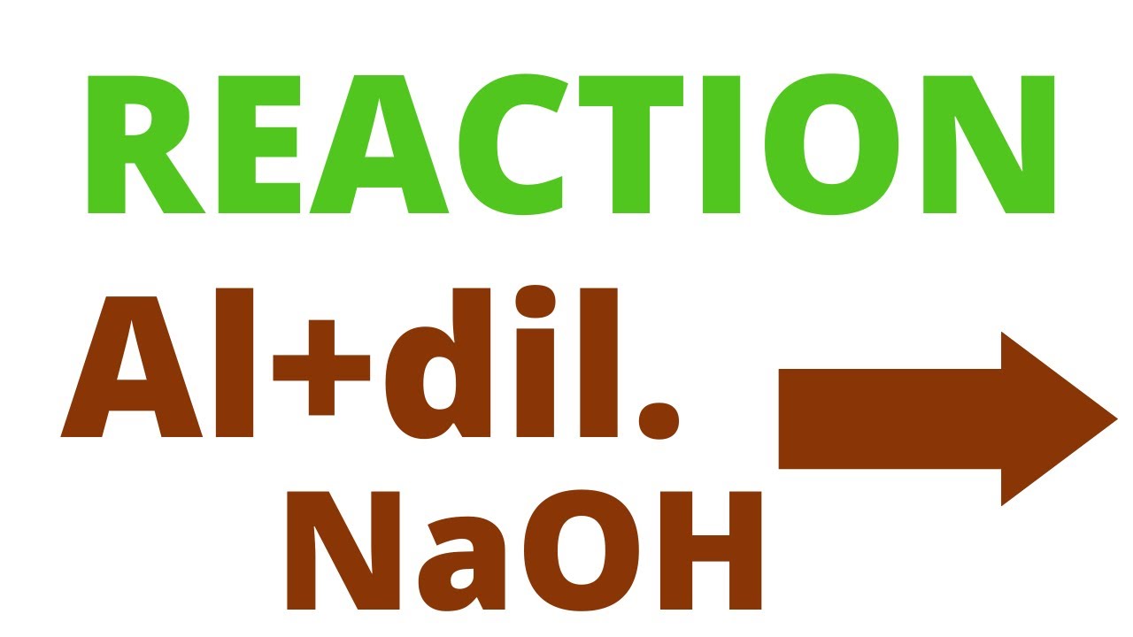Aluminum(Al)+ dilute Sodium Hydroxide(NaOH).The chemical Equation between Aluminum & Dilute NaOH