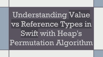 Understanding Value vs Reference Types in Swift with Heap