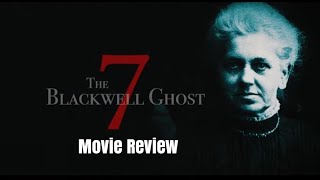 The Blackwell Ghost 7 - Movie Review