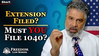 If I filed an IRS extension to file a 1040 Form, am I required to file by October 15th (short)