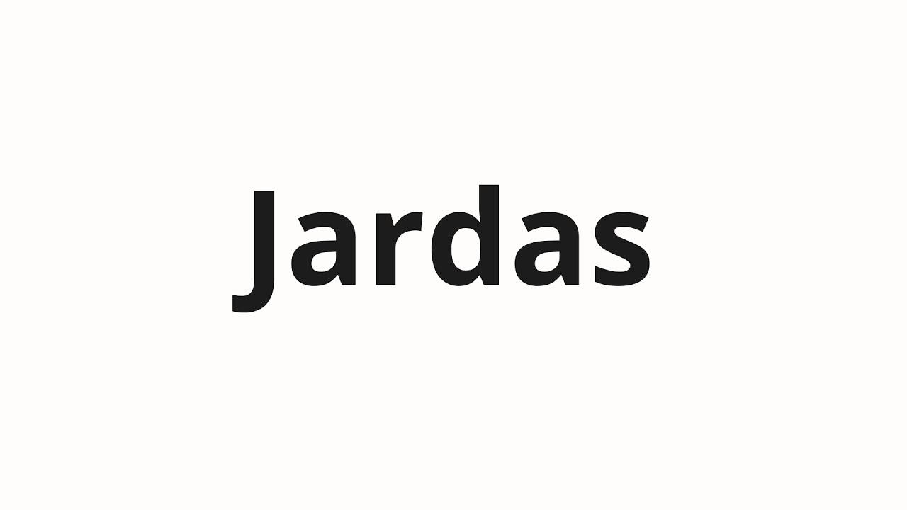 How to pronounce Jardas - YouTube