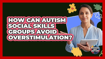How Can Autism Social Skills Groups Avoid Overstimulation? - Answers About Autism