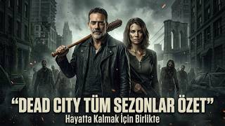 The Walking Dead Dead City Tüm Sezonlar Özeti Baştan Sona
