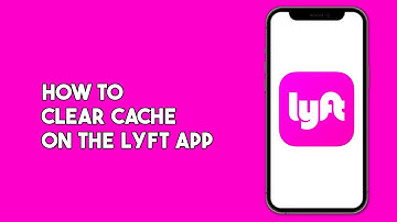 How to Clear Cache on the Lyft App