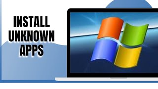 HOW TO INSTALL UNKNOWN APPS IN WINDOWS