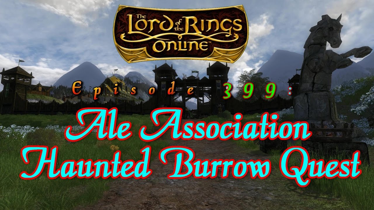 LOTRO 399 Ale Association Haunted Burrow Quest YouTube