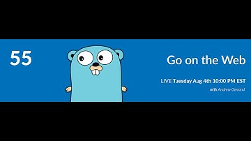 55: GoLang for the Web