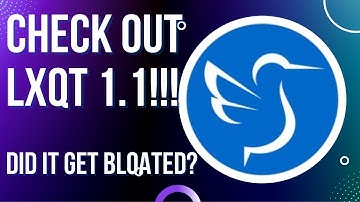 Check out LXQT 1.1!!! Did It Get Bloated?!