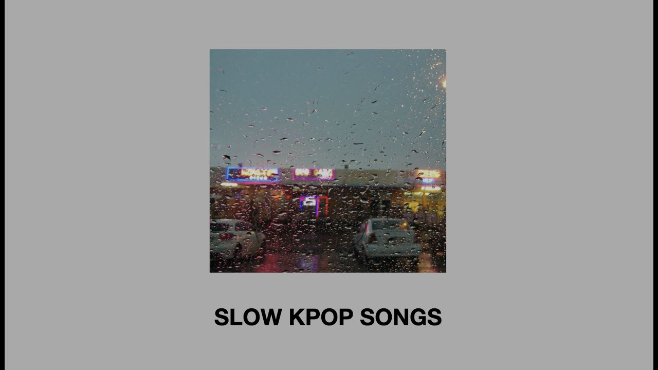 slow/ballad/sad korean songs i listen to when i have many things in my mind 🌃