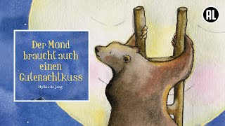 DER MOND BRAUCHT AUCH EINEN GUTENACHTKUSS | Kindergeschichte | Vorlesen für Kleinkinder