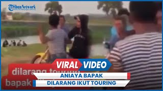 Viral Anak Aniaya Bapak hingga Sempoyongan Kesal Dilarang Ikut Touring