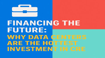 💼 Financing the Future: Data Centers – The Hottest Play in CRE 🚀
