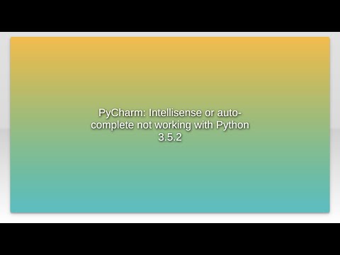PyCharm: Intellisense or auto-complete not working with Python 3.5.2