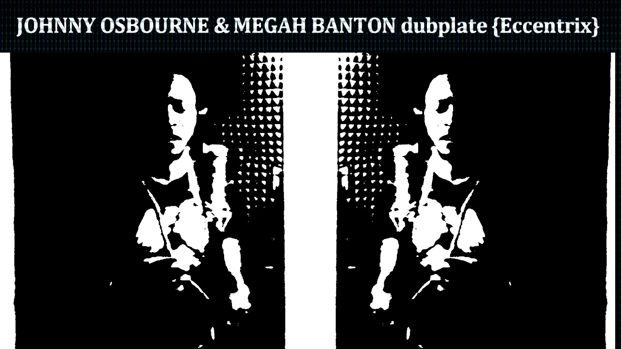JOHNNY OSBOURNE & MEGAH BANTON dubplate {Eccentrix} @ dainjamentalz u$a 4