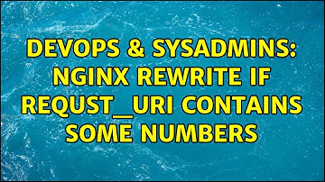 DevOps & SysAdmins: nginx rewrite if requst_uri contains some numbers (2 Solutions!!)