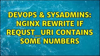 DevOps & SysAdmins: nginx rewrite if requst_uri contains some numbers (2 Solutions!!)