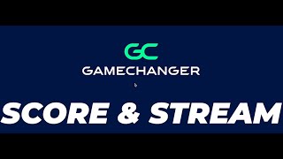 Scoring & Streaming on GameChanger!!