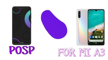 POSP FOR MI A3 UNOFFICIAL OOO