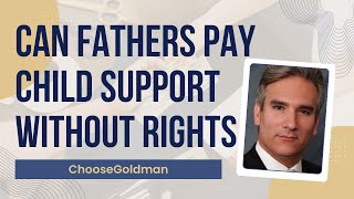 Can a Father Be Forced to Pay Child Support Without Parenting Rights