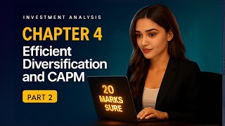 Efficient Diversification & CAPM। Chapter - 4 । Investment Analysis। Part 2।BBA/BBM/MBS/BBS। SG