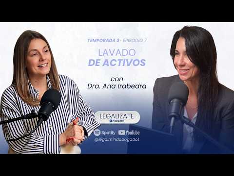 🎙️ Ep7 | Lavado de activos | Dra. Ana Irabedra | Inclusión financiera  #legalizatepodcast