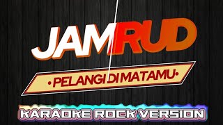 PELANGI DI MATAMU - JAMRUD (KARAOKE ROCK VERSION) || @Karaoke_MusicWorld 