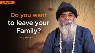 Do You Want To Leave Your Family? Tamil Guru Mithreshiva