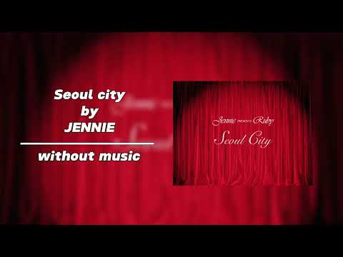 Seoul City By JENNIE Without Music 